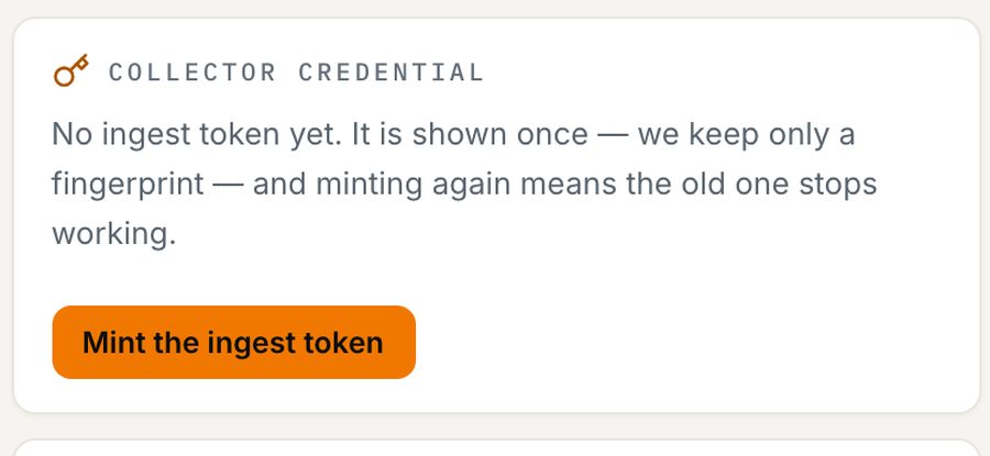 The collector credential card: no ingest token exists yet, the token is shown once at mint, only a fingerprint is kept, and minting a new one stops the old one working.